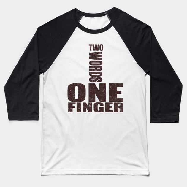 Two Words One Finger Baseball T-Shirt by VintageArtwork